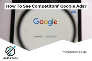 How To See Competitors Google Ads - Mass Reach