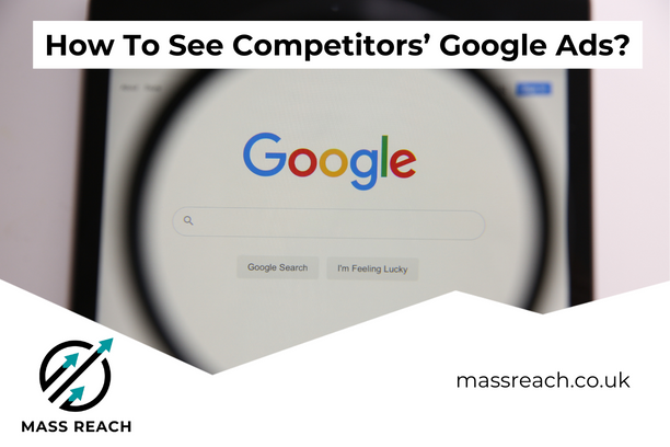 How To See Competitors Google Ads - Mass Reach