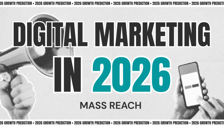 Digital Marketing in 2026: What Will Actually Drive Growth - Mass Reach